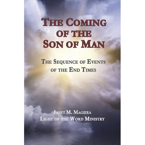 The Coming of the Son of Man: The Sequence of Events of the End Times - Paperback