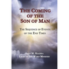 The Coming of the Son of Man: The Sequence of Events of the End Times - Paperback
