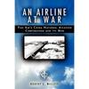 An Airline at War: The Story of China National Aviation Corporation and its Men - Paperback