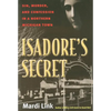 Isadore's Secret: Sin, Murder, and Confession in a Northern Michigan Town - Paperback