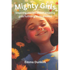 Mighty Girls: Inspiring stories about girls fulfilling their dreams - Paperback