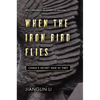 When the Iron Bird Flies: China's Secret War in Tibet - Hardcover