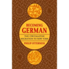 Becoming German: The 1709 Palatine Migration to New York - Hardcover