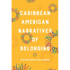Caribbean American Narratives of Belonging - Hardcover
