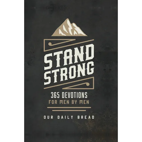 Stand Strong: 365 Devotions for Men by Men - Hardcover