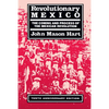 Revolutionary Mexico: The Coming and Process of the Mexican Revolution, Tenth Anniversary Edition - Paperback