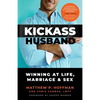 Kickass Husband: Winning at Life, Marriage and Sex - Paperback