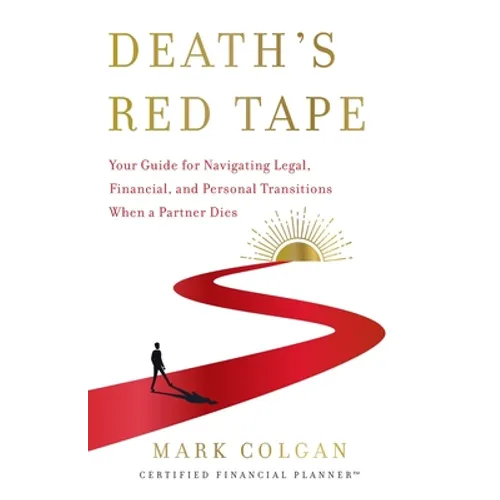 Death's Red Tape: Your Guide for Navigating Legal, Financial, and Personal Transitions When a Partner Dies - Paperback