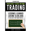 Profitable Stock Options Trading - A Beginner's Guide: Lessons I Learned Losing $100,000 To Accelerate Your Trading Success - Paperback
