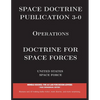 Space Doctrine Publication 3-0 Operations: Doctrine for Space Forces - Paperback