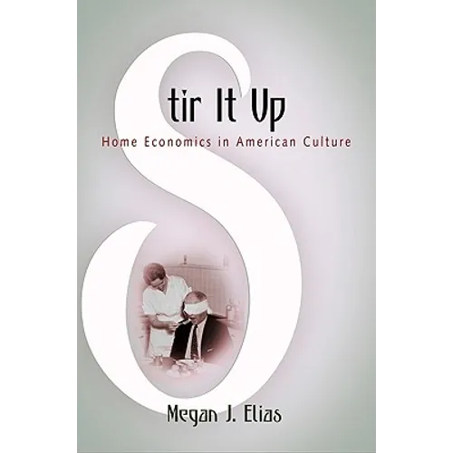 Stir It Up: Home Economics in American Culture - Paperback
