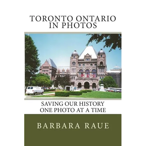 Toronto Ontario in Photos: Saving Our History One Photo at a Time - Paperback