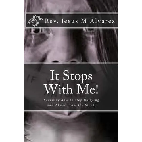 It Stops With Me!: Learning how to stop Bullying and Abuse From the Start! - Paperback