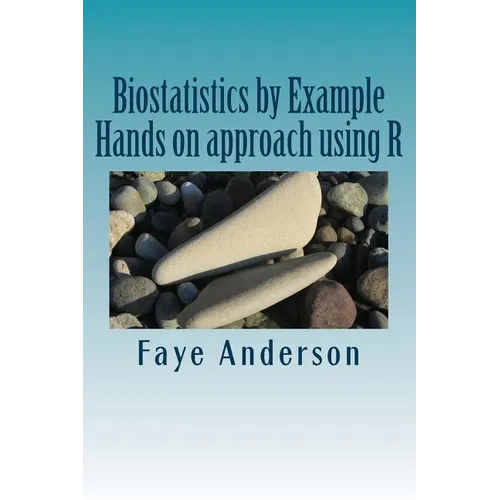 Biostatistics by Example: Hands on approach using R - Paperback