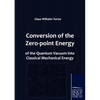 Conversion of the Zero-point Energy of the Quantum Vacuum into Classical Mechanical Energy - Paperback