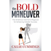 The Bold Maneuver: The Ambitious Woman's Playbook for Achieving Greater Success - Paperback