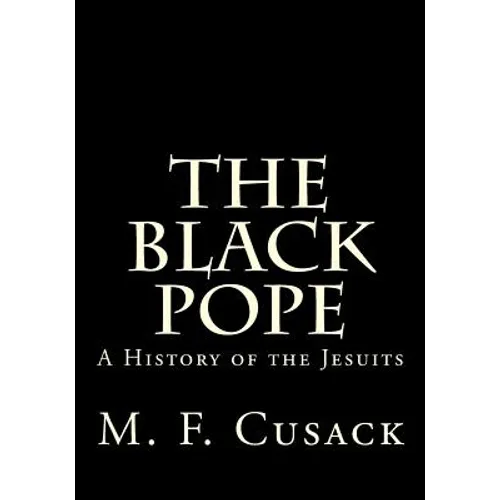 The Black Pope: A History of the Jesuits - Paperback
