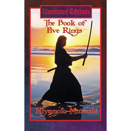 The Book of Five Rings (Illustrated Edition): A Classic Text of Strategy and Discipline with Original Illustrations by Lew Hartman - Hardcover