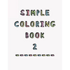 Simple Coloring Book: 2nd Edition Dementia & Alzheimers Colouring Booklet Calming Anti-Stress and memory loss activity pad for the elderly - Paperback