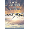Saved, Made Free and Delivered - Paperback