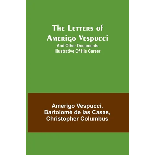 The Letters of Amerigo Vespucci;and other documents illustrative of his career - Paperback