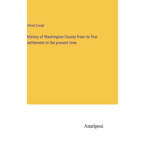 History of Washington County from its first settlement to the present time - Hardcover