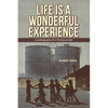Life Is a Wonderful Experience: Autobiography of a Photojournalist - Paperback