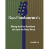 Bass Fundamentals: Using The Five Positions To Learn The Bass Neck - Paperback