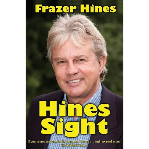 Hines Sight: The Life and Loves of one of Britain's Favourite Sons - Paperback