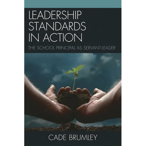 Leadership Standards in Action: The School Principal as Servant-Leader - Hardcover