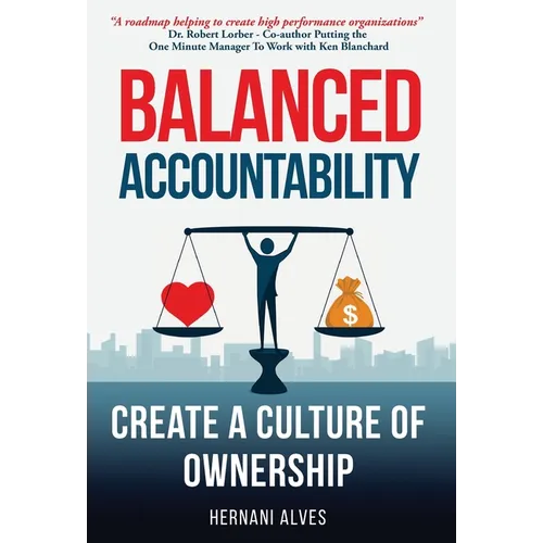 Balanced Accountability: Create a Culture of Ownership - Hardcover