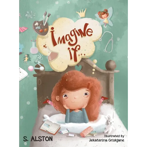 Imagine IF (Imagine Me Series(TM) Book 1-Rosey): Empowering Kids to Dream Big - Hardcover