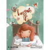 Imagine IF (Imagine Me Series(TM) Book 1-Rosey): Empowering Kids to Dream Big - Hardcover