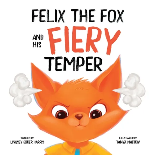 Felix the Fox and his Fiery Temper - Hardcover
