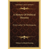 A History Of Political Theories: From Luther To Montesquieu - Paperback