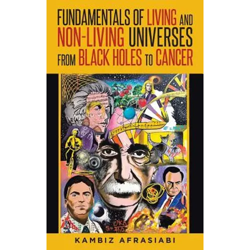 Fundamentals of Living and Non-Living Universes from Black Holes To Cancer - Hardcover