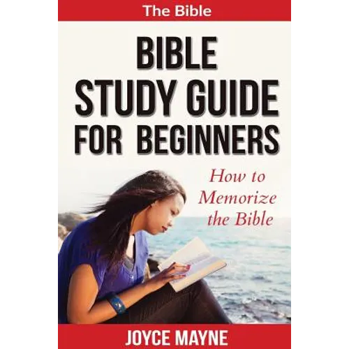 Bible Study Guide For Beginners: How To Memorize The Bible - Paperback