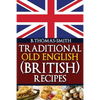 Traditional Old English (British) Recipes - Paperback