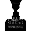 The Authentic Attorney: The Winning Psychology of Great Trial Lawyers - Paperback