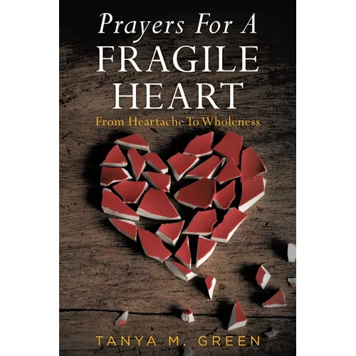Prayers For A Fragile Heart: From Heartache To Wholeness - Paperback