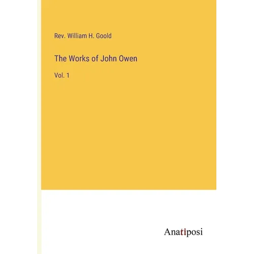 The Works of John Owen: Vol. 1 - Paperback