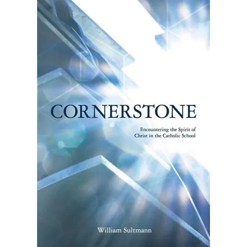 Cornerstone: Encountering the Spirit of Christ in the Catholic School - Paperback