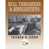 Bull Threshers and Bindlestiffs: Harvesting and Threshing on the North American Plains - Paperback