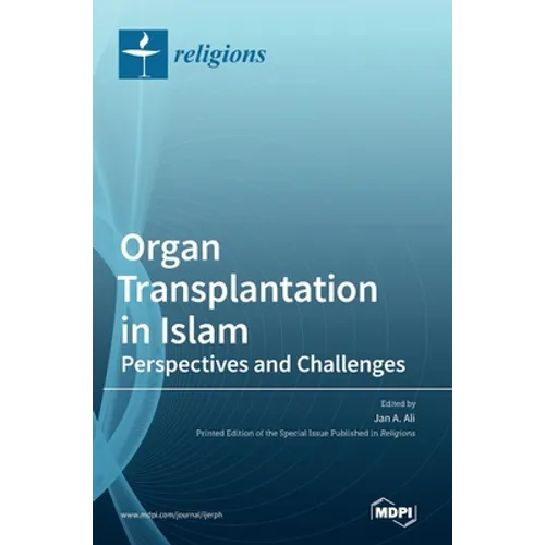 Organ Transplantation in Islam: Perspectives and Challenges - Hardcover