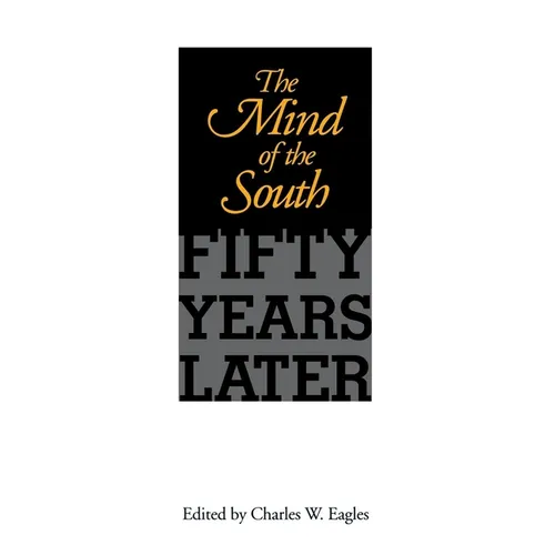 The Mind of the South: Fifty Years Later - Paperback