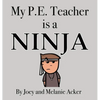 My P.E. Teacher is a Ninja - Hardcover