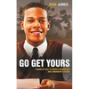 Go Get Yours: A Wake Up Call to Today's Generation and Tomorrow's Future - Paperback