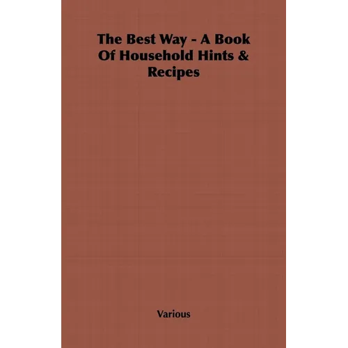 The Best Way - A Book Of Household Hints & Recipes - Hardcover