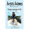 Angus Adams: the adventures of a free-range kid - Paperback