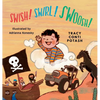 Swish! Swirl! Swoosh! - Hardcover